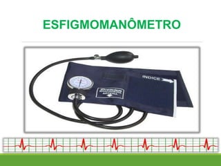 ESFIGMOMANÔMETRO
 