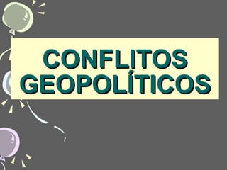 CONFLITOS GEOPOLÍTICOS 