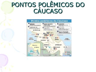 PONTOS POLÊMICOS DO CÁUCASO 