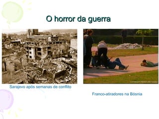 O horror da guerra Sarajevo após semanas de conflito Franco-atiradores na Bósnia 