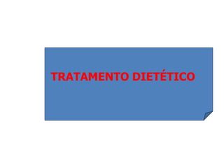 TRATAMENTO DIETÉTICO
 