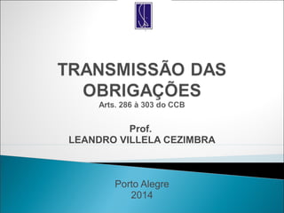 Prof.
LEANDRO VILLELA CEZIMBRA
Porto Alegre
2014
 