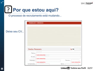 Turbine seu Perfil 18/105
Deixe seu CV...
O processo de recrutamento está mudando...
Por que estou aqui??
 