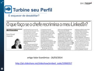 Turbine seu Perfil 28/105
Turbine seu Perfil
Configure sua Privacidade
 