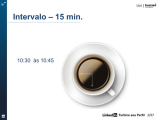 Turbine seu Perfil 3/105
Intervalo – 15 min.
20:30 às 21:00
 