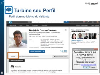 Turbine seu Perfil 30/105
Turbine seu Perfil
Configure mais de um idioma
 