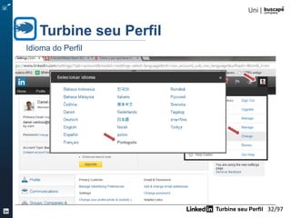 Turbine seu Perfil 32/105
Turbine seu Perfil
Idioma do Perfil
 