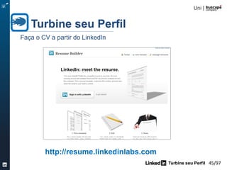 Turbine seu Perfil 45/105
Turbine seu Perfil
Passo a passo
10 –PERFIL PÚBLICO:
Melhore as buscas por seu perfil
AVANÇADO
 