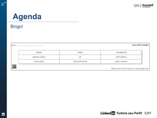 Turbine seu Perfil 5/105
Bingo!
Agenda
 