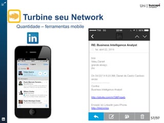 Turbine seu Perfil 57/105
Turbine seu Network
Potencial de alcance de uma rede
 