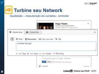 Turbine seu Perfil 59/105
Aumentar ou Qualificar
Turbine seu Network
O que é melhor ?
Qualidade x quantidade
 