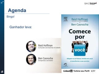 Turbine seu Perfil 6/1056
Ganhador leva:
Agenda
Bingo!
 