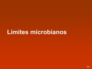 Limites microbianos
111
 