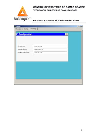 8
CENTRO UNIVERSITÁRIO DE CAMPO GRANDE
TECNOLOGIA EM REDES DE COMPUTADORES
PROFESSOR CARLOS RICARDO BERNAL VEIGA
 