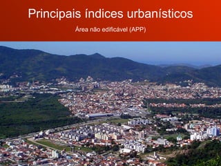 Principais índices urbanísticos Área não edificável (APP) 