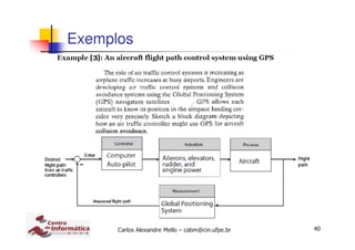 40Carlos Alexandre Mello – cabm@cin.ufpe.br
Exemplos
 