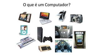 O que é um Computador?
 
