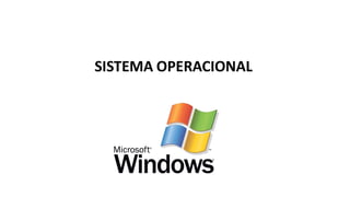 SISTEMA OPERACIONAL
 