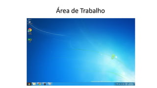 Área de Trabalho
 