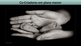 Co-Criadores em plano menor
 