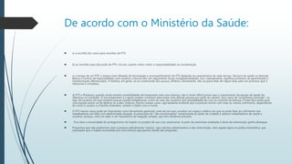 De acordo com o Ministério da Saúde:
 a) a escolha dos casos para reuniões de PTS.
 b) as reuniões para discussão de PTS: vínculo, quanto maior maior a responsabilidade na coordenação.
 c) o tempo de um PTS: o tempo mais dilatado de formulação e acompanhamento do PTS depende da característica de cada serviço. Serviços de saúde na Atenção
Básica e Centros de Especialidades com usuários crônicos têm um seguimento longo (longitudinalidade). Isso, naturalmente, significa processos de aprendizado e
transformação diferenciados. A história, em geral, vai se construindo aos poucos, embora, obviamente, não se possa falar de regras fixas para um processo que é
relacional e complexo.
 d) PTS e Mudança: quando ainda existem possibilidades de tratamento para uma doença, não é muito difícil provar que o investimento da equipe de saúde faz
diferença no resultado. O encorajamento e o apoio podem contribuir para evitar uma atitude passiva por parte do usuário. Nos casos de “prognóstico fechado”, ou
seja, de usuários em que existem poucas opções terapêuticas, como no caso dos usuários sem possibilidade de cura ou controle da doença, é mais fácil ainda para
uma equipe eximir-se de dedicar-se a eles, embora, mesmo nesses casos, seja bastante evidente que é possível morrer com mais ou menos sofrimento, dependendo
de como o usuário e a família entendem, sentem e lidam com a morte.
 O PTS nesses casos pode ser importante como ferramenta gerencial, uma vez em que constitui um espaço coletivo em que se pode falar do sofrimento dos
trabalhadores em lidar com determinada situação. A presunção de “não envolvimento” compromete as ações de cuidado e adoece trabalhadores de saúde e
usuários, porque, como se sabe, é um mecanismo de negação simples, que tem eficiência precária.
 . Fica clara a necessidade do protagonismo do Sujeito no projeto de sua cura: autonomia. A partir da anamnese ampliada o tema da intervenção ganha destaque.
 Propomos que não predomine nem a postura radicalmente “neutra”, que valoriza sobremaneira a não-intervenção, nem aquela típica na prática biomédica, que
pressupõe que o Sujeito acometido por uma doença seja passivo diante das propostas.
 