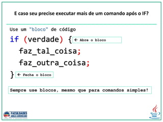 E caso seu precise executar mais de um comando após o IF?
Use um "bloco" de código
if (verdade) {
faz_tal_coisa;
faz_outra_coisa;
}  Fecha o bloco
 Abre o bloco
Sempre use blocos, mesmo que para comandos simples!
 