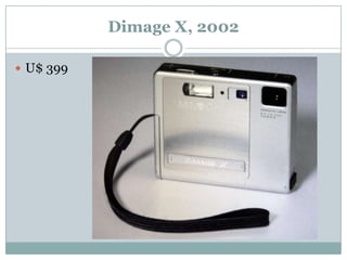 Dimage X, 2002

 U$ 399
 