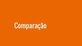 Comparação
 