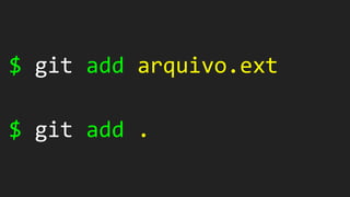 $ git rmExcluindo
arquivos
 