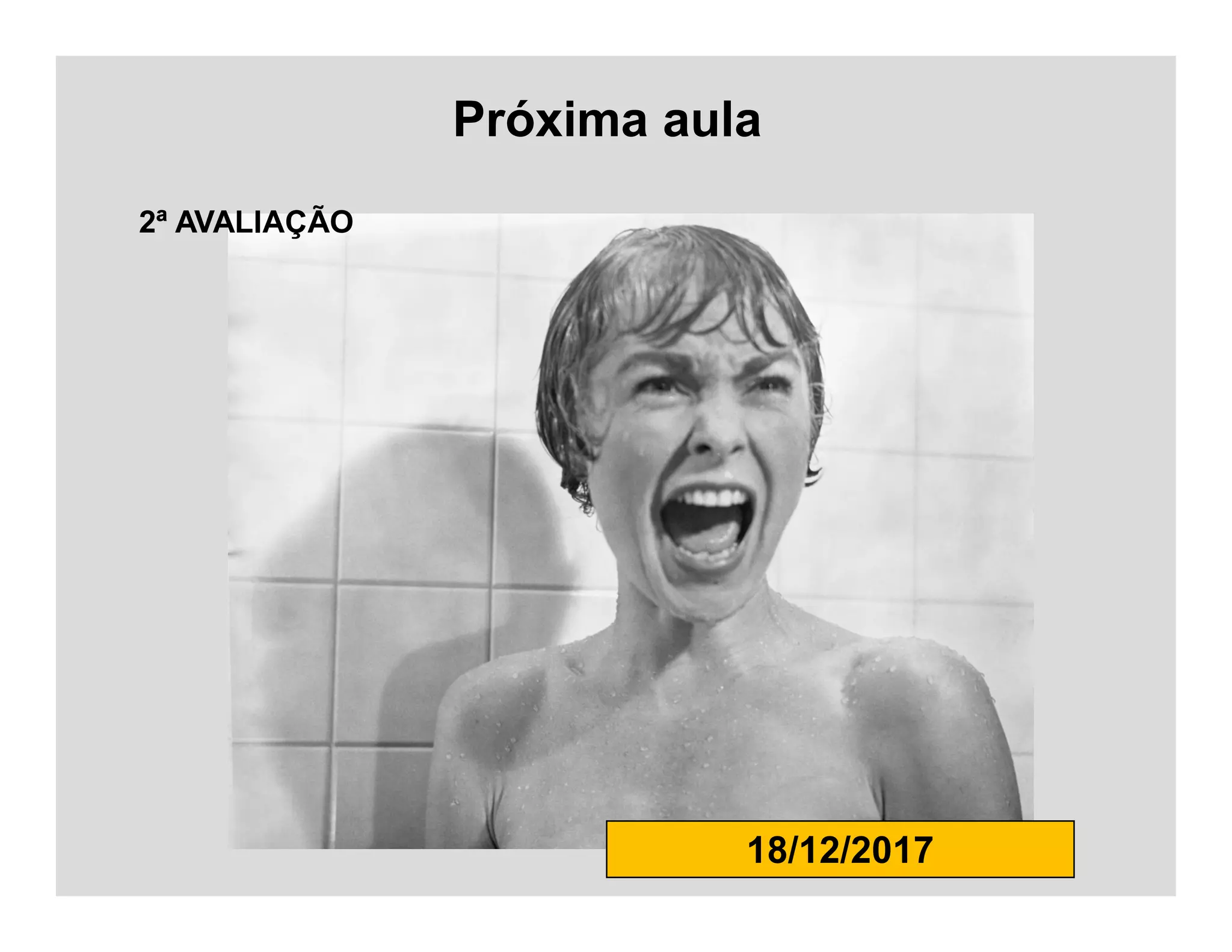 Próxima aula
2ª AVALIAÇÃO
18/12/2017