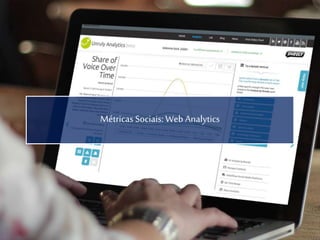 Métricas Sociais: Web Analytics
 