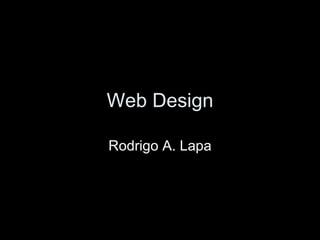 Web Design Rodrigo A. Lapa 