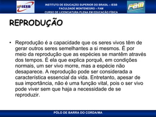REPRODUÇÃO Reprodução é a capacidade que os seres vivos têm de gerar outros seres semelhantes a si mesmos. É por meio da reprodução que as espécies se mantêm através dos tempos. É ela que explica porquê, em condições normais, um ser vivo morre, mas a espécie não desaparece. A reprodução pode ser considerada a característica essencial da vida. Entretanto, apesar de sua importância, não é uma função vital, pois o ser vivo pode viver sem que haja a necessidade de se reproduzir. 