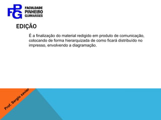 Formação da pauta: sugestões de perguntasSão questionamentos que o repórter deverá aplicar nas suas entrevistas, mas não é necessário ficar preso somente a estas perguntas.Prof. Sergio xavier