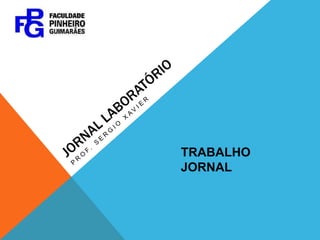 Jornal laboratório Prof. Sergio xavier TRABALHO JORNAL 
