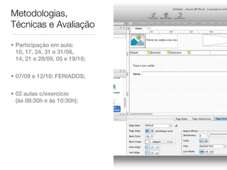 Metodologias,
Técnicas e Avaliação

• Participação em aula:
  10, 17, 24, 31 e 31/08,
  14, 21 e 28/09, 05 e 19/10;


• 07/09 e 12/10: FERIADOS;


• 02 aulas c/exercício
  (às 08:30h e às 10:30h);
 