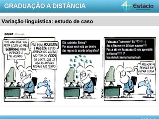 Variação linguística: estudo de caso




                                       AULA 1
 