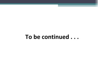 To be continued . . .
 