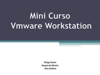 Thiago Xavier
Raquel de Oliveira
   Alex Galdino
 