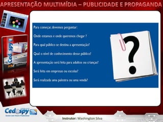 Instrutor: Washington Silva
 