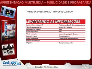 PRIMEIRA APRESENTAÇÃO - POR ONDE COMEÇAR




       Instrutor: Washington Silva
 