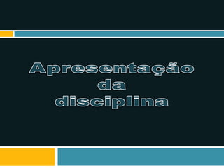 Apresentaçãodadisciplina
