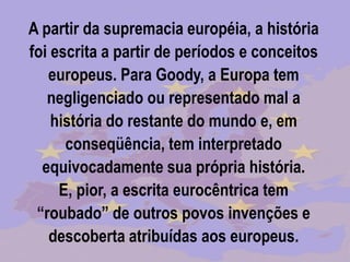 Gordon Childe Revolução Neolítica: surgimento da agricultura e domesticação de animais.