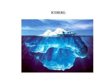 ICEBERG
 