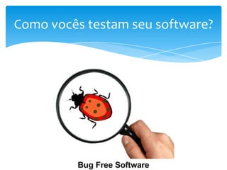 Sobre a disciplina

Compentências:
Entender conceitos sobre a área;
Compreender por que através de testes garatimos a
qualidade de nosso software;
Identificar a necessidade no uso de testes e como utilizálo;
Conhecer as ferramentas necessárias à aplicação de
testes.

 