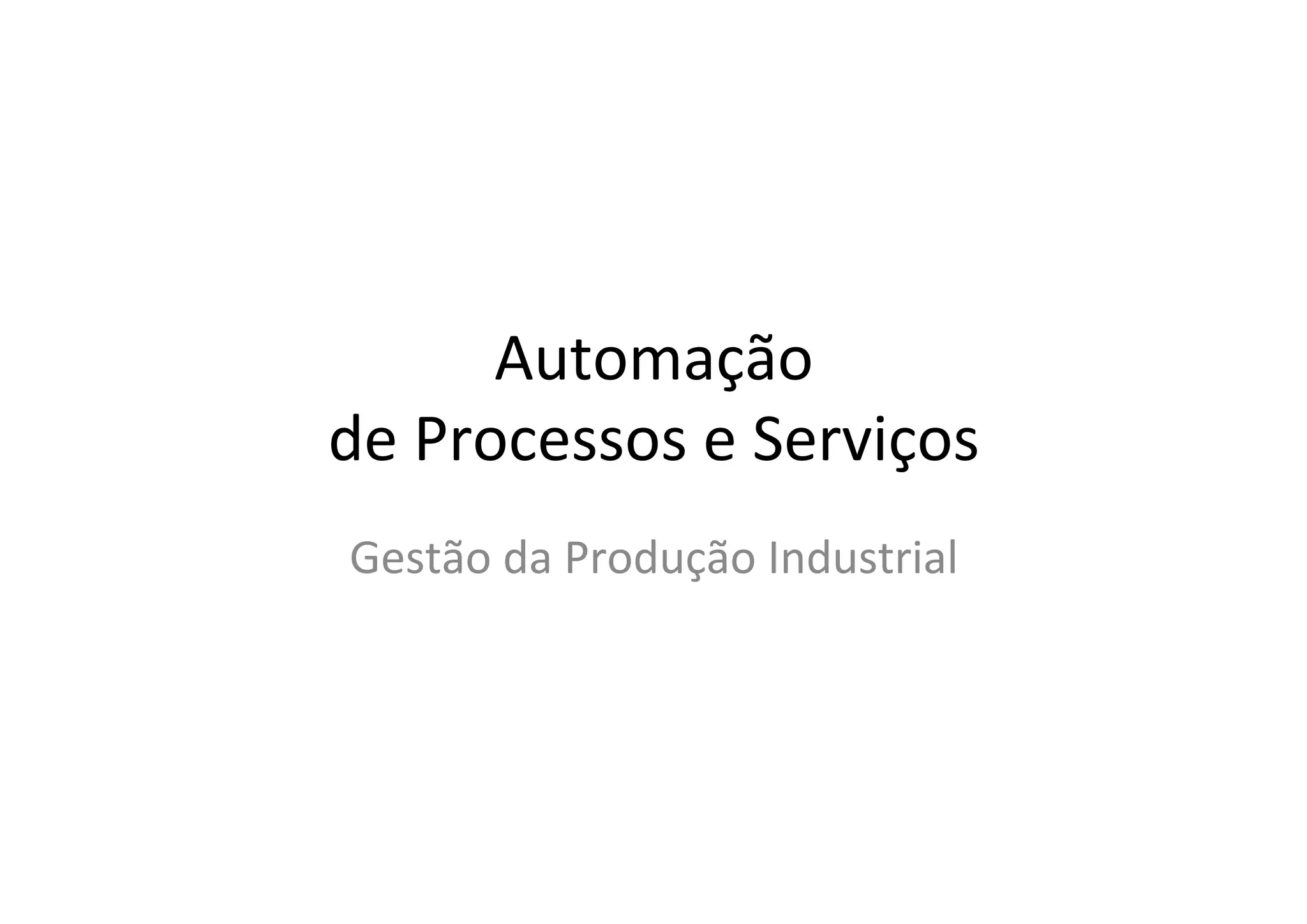 Automação))
de)Processos)e)Serviços)
Gestão)da)Produção)Industrial))
)