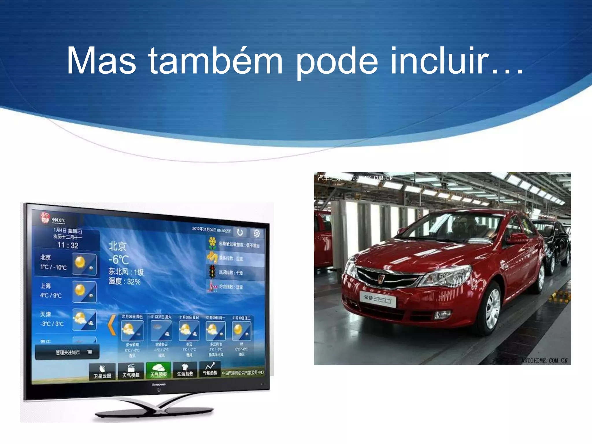 Mas também pode incluir…
 