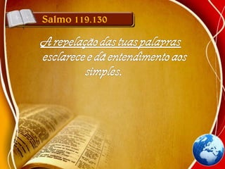 Salmo 119.130
 