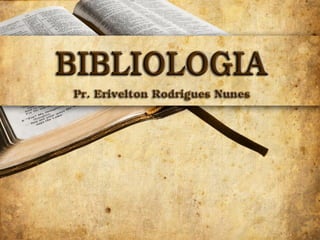 Bibliologia - Introdução - Aula 01