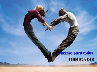 Sucesso para todos
OBRIGADO!
 